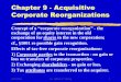 Chapter 9 - Acquisitive Corporate Reorganizations · Rev. Rul. 2000-5 – for tax-free corporate reorganization treatment the merger must be acquisitive, rather than divisive (i.e.,