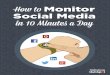 How to Monitor Social Media in 10 Minutes a Day · However, social media doesn’t just belong to Marketing anymore. Actions that a social media manager take can seriously impact