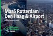 MaaS Rotterdam Den Haag & Airport · 2019. 12. 20. · Rotterdam Den Haag moves 4 Eigen auto Eigen auto Auto verhuur Eigen auto Auto verhuur Car pooling/ Deelauto/verkeer Eigen auto