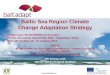 Baltic Sea Region Climate Change Adaptation Strategy€¦ · (for decision makers) for the Baltic Sea region . Some expected results: • Improve knowledge sharing between scientists