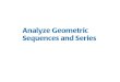12-3 Analyze Geometric Sequences and Series€¦ · Identify geometric sequences Tell whether the sequence is geometric. a. 4, 8, 16, 32, 64, ... terms of a geometric sequence are