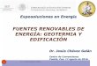 FUENTES RENOVABLES DE ENERGÍA: GEOTERMIA Y EDIFICACIÓN€¦ · FUENTES RENOVABLES DE ENERGÍA: GEOTERMIA Y EDIFICACIÓN Exposoluciones en Energía 1 Dr. Jesús Chávez Galán Dr