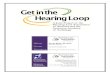 “Get in the Hearing Loop” Campaign“Get in the Hearing Loop” is a campaign to enlighten and excite hearing aid users , as well as audiologists and other professionals who dispense