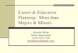Career & Education Planning: More than Majors & Minors€¦ · Career & Education Planning: More than Majors & Minors Donald Asher Asher Associates (415) 543-7130 . don@donaldasher.com