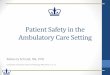 Patient Safety in the Ambulatory Care Setting•Restraint •Transfusion. Results •566 nursing students •4 years •9,272 reports while in their ambulatory care rotation •1,624