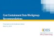 Cost Containment Data Workgroup: Recommendations · 3/11/2019  · Healthcare Cabinet’s June 12, 2018 Meeting Commissioned workgroup to review data resources to support cost containment