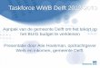 Aanpak van de gemeente Delft om het tekort op het BUIG budget … · 2019. 5. 17. · Taskforce WWB Delft 2012-2013 Aanpak van de gemeente Delft om het tekort op het BUIG budget te