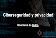 Ciberseguridad y privacidad - ASECH Cargil.… · WillisTowerWatson, Encuesta de2017 sobre riesgos informáticos 4. CybersecurityVentures, Informe de 2017sobre delitos informáticos