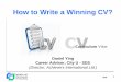 How to Write a Winning CV? · Font can be “Arial” or “Times New Roman” Font size: 12 pt. (but larger sizes for headings and subheadings) Margins: 0.5 to 1 inch on all sides