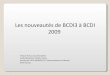 Les nouveautés de BCDI3 à BCDI 2009 · 2014. 9. 15. · Les nouveautés de BCDI3 à BCDI 2009 Viviane Hutin, documentaliste lycée Benjamin Franklin Auray formatrice IUFM RENNES