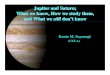 Jupiter and Saturn; What we know, How we study them, and ......Jupiter & Saturn: What & How-Jupiter and Saturn have:-3 kinds of clouds (H 2 O, NH 3, NH 4 SH)-Banded Clouds Jetstreams-Jetstreams