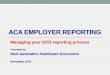 ACA EMPLOYER REPORTINGnexgenhce.com/images/ACA_REPORTING_-_Step_by_Step...2015/11/09  · employer) determines reporting rules/process 2. Methods use to determine eligibility and affordability