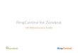RingCentral for Zendesk · PDF file RingCentral |for Zendesk UK Admin Guide | Creating Tickets from Voicemails, Missed Calls, Faxes or Text Messages 13 Creating Tickets from Voicemails,