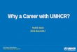 Why a Career with UNHCR? · Project Control: operational support, oversight of projects funded by UNHCR Admin/Finance: administrative systems and control mechanisms in compliance