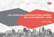 Los Angeles Construction Market Mid-Year Report 2018 - MGAC...3 Los Angeles Construction Market Mid-Year Report 2018 Los Angeles Construction Market Mid-Year Report 2018 4 MGAC Research