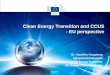 Clean Energy Transition and CCUS - EU perspectivescience4cleanenergy.eu/wp-content/uploads/2019/11/3... · 2019. 11. 25. · CLEAN ENERGY FOR ALL EUROPEANS Our Vision for a Clean