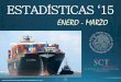 ESTADÍSTICAS ‘15 - Puerto Manzanillo Estadistico Operat… · Informe Estadístico Enero - Marzo ‘15 Gerencia de Operaciones Enero Febrero Marzo Abril Mayo Junio Julio Agosto