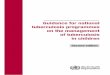 Guidance for national tuberculosis programmes on the ... · tuberculosis in children was published in 2006. It resulted in the revision or development of guidelines for child TB management