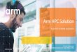 Arm HPC Solution - cisl.ucar.edu€¦ · - Get the best performance out of Arm hardware - Reduce the time to develop codes - Improve productivity by speeding up applications
