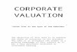 CORPORATE VALUATION€¦  · Web viewBefore getting into the details of valuation, a word on price & value. Price vs. Value In general terms price is a component of an exchange or