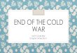 End of the Cold War - Schoolwires€¦ · Cold War over. Winds of Change W. European economies mostly recovered by 1980s 1993, European Union (EU) formed Established the euro as common