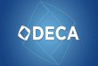 BECKY KUEHL - Teach DECA · HOW DECA SUPPORTS THEIR GOALS DECA student members… •Hone leadership, networking and presentation skills •Report an A or B average (86% of members)