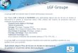 LGF Groupe...LGF Groupe Spécialisés depuis Plus de 40 ans en études et fabrications en petites et moyennes séries Aéronautiques Le groupe LGF est implanté dans le bassin aéronautique