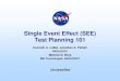 Single Event Effects (SEE) Test Planning 101 · SEE Test Planning 101, Seville, SP – LaBel, Pellish, Berg Sep 19 2011 Resource Estimation • Many factors will weigh in to actual