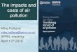 The impacts and costs of air pollution · utputs/every-breath-we-take-lifelong-impact-air-pollution. 5 New report headlines: Health burden • Each year, 40,000 deaths in the UK from