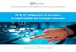 IT & IP Litigation in Europe · 2017. 9. 6. · country is failing to fulfil its obligations under EU law. These proceedings may also be started by another EU country. In either case,