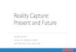 Reality Capture: Present and Future · 360 video capture: pros & cons PROS •Capture technology is readily available at a wide variety of price points •Most post-production tasks