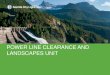 POWER LINE CLEARANCE AND LANDSCAPES UNIT...Power Line Clearance and Landscapes Unit. Mission: PLC&L is committed to ensuring safe and reliable power delivery through the comprehensive