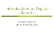 Introduction to Digital Libraries · libraries by calling them clay libraries or papyrus scroll libraries, why now do we have to call them digital libraries?” Braude, Robert and