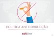 POLÍTICA ANTICORRUPÇÃO - Softline · leira, em total atendimento à Lei nº 12.846/13 (Lei Anticorrupção Brasileira) e suas regulamentações, em especial o Decreto Federal nº