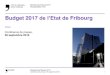 Budget 2017 de l’Etat de Fribourg©ren… · Conférence de presse / 26 septembre 2016 Revenus du compte de résultats (en mios de Frs) — BUDGET 2016 – BUDGET 2017 1631.3 1220.2