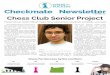Checkmate Newsletter - Chess for Success Newsletter... · Chess Club Senior Project Chess For Success by the numbers 81 Elementry and middle schools 6X The National average of girls