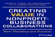 Praise for...Praise for Creating Value in Nonproﬁ t–Business Collaborations “Austin and Seitanidi fi ll a gaping hole in our understanding of cross-sector partnerships by illuminating