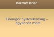 KozmácsIstván - Történelemtanárok Egyletette.hu/media/pdf/konf2010_kozmacs.pdfközül a török-mongol, az iráni (szkíta-szarmata) és esetleg a feltételezhető finnugor nyelvi