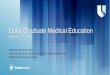 Duke Graduate Medical Education ... DUHS expenses for GME (partial) • Accreditation/Match fees 475,000 • Management Software 170,000 • GME Office Expenses* 3,000,000 $3,645,000