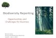 Biodiversity Reporting · Business and Biodiversity Reporting • Encourage supply chains to report progress in mainstreaming biodiversity • Analyze impacts, dependencies, opportunities