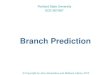 Branch Prediction - Computer Action Teamweb.cecs.pdx.edu/~alaa/ece587/notes/bpred.pdf · 2015. 4. 9. · Branch Penalty Example: Comparing perfect branch prediction to 90%, 95%, 99%