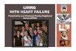 LIVING WITH HEART FAILURE - South Denver Cardiology · 2017. 9. 21. · Whitney Groth, FNP Paula McDermott, CCNS Shari Nieman-Corso, ACNP/FNP Barbara Poole, FNP Bonnie Scheckenbach,
