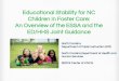 Educational Stability for NC Children in Foster Care: An ...Foster Care July 2016 ED issues Non-Regulatory Guidance for the Homeless Education Oct.1, 2016 ESSA McKinney-Vento amendments
