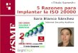 5 Razones para Implantar la ISO 20000 · 5 Razones para Implantar la Norma ISO20000 Speaker Bio & Company Information Consultora de Seguridad Informática desde el año 2007, desarrollando