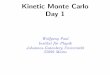 Kinetic Monte Carlo Day 1 - The NOMAD Laboratory · Day 1 Wolfgang Paul Institut f ur Physik Johannes-Gutenberg Universit at 55099 Mainz. ... probability per unit time) from x 2 to