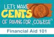 Financial Aid 101 - dvsd.org€¦ · Financial Aid 101 . Michael F. Burke Higher Education Access Partner PA Higher Education Assistance Agency (PHEAA) mburke@pheaa.org Your Presenter
