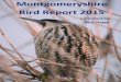 Montgomeryshire Bird Report 2015 · Montgomeryshire Bird Report 2015 Contents 3 Montgomeryshire County Bird Records - Source of Data in 2015 4 The Weather 2015 5 Systematic Species