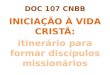 INICIAÇÃO À VIDA CRISTÃ: itinerário para formar discípulos …gracasgv.com.br/wp-content/uploads/2014/09/DOC-107-NSRA... · 2018. 4. 12. · V:declínio do processo catecumenal