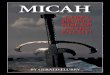 Micah · enormous weight. It changed Micah’s whole life. After all, it is the word of the great God, not of a puny man. Micah’s message is mainly for the end time. So revelation