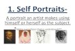 1. Self Portraits- - Denton Independent School District€¦ · Self Portraits- A portrait an artist makes using himself or herself as the subject. * Write everything that is underlined!**